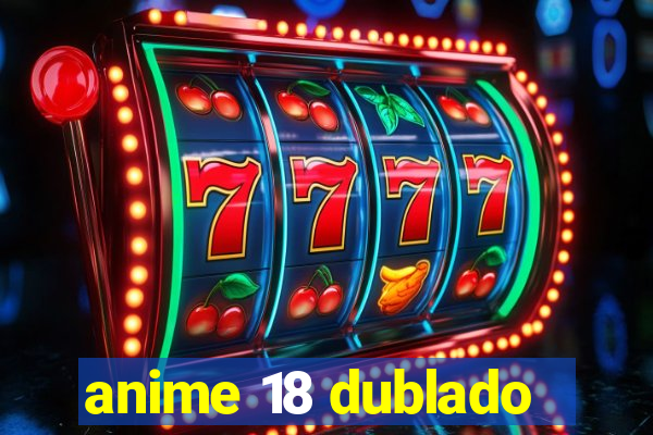 anime 18 dublado